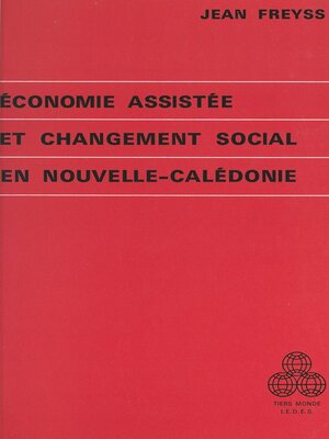 cover image of Économie assistée et changement social en Nouvelle-Calédonie